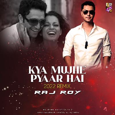 Kya Mujhe Pyaar Hai Remix Dj Song Raj Roy